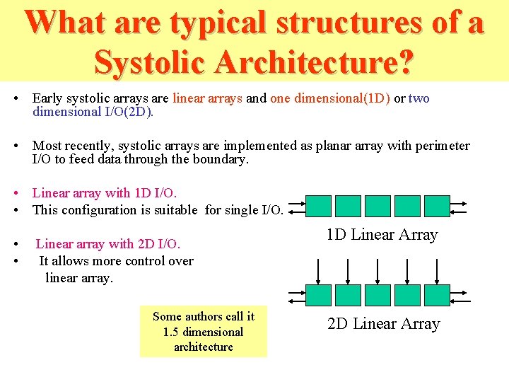 What are typical structures of a Systolic Architecture? • Early systolic arrays are linear