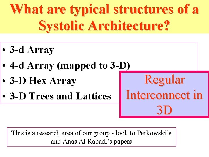 What are typical structures of a Systolic Architecture? • • 3 -d Array 4