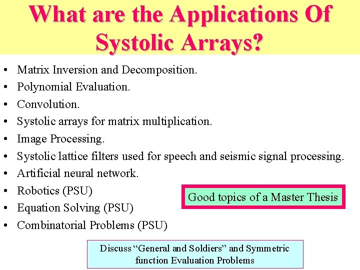 What are the Applications Of Systolic Arrays? • • • Matrix Inversion and Decomposition.