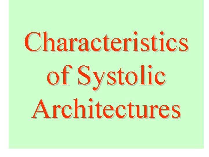 Characteristics of Systolic Architectures 