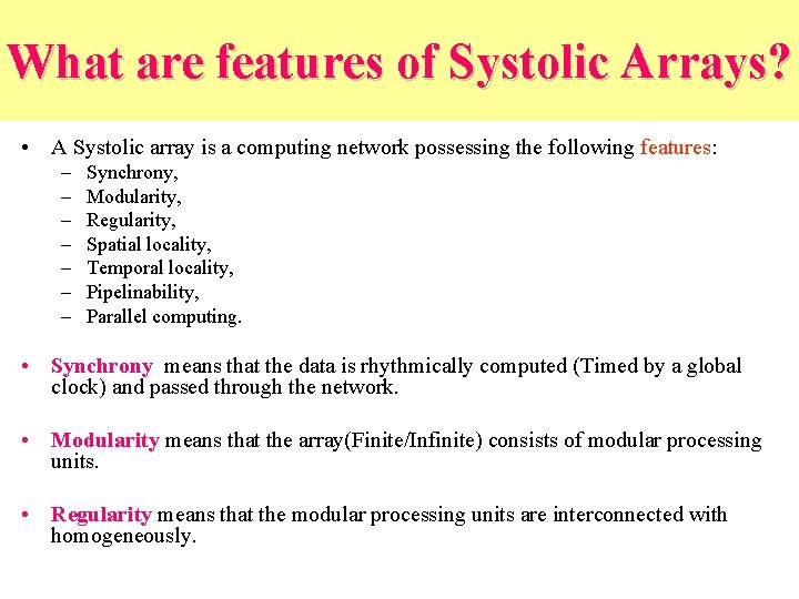 What are features of Systolic Arrays? • A Systolic array is a computing network