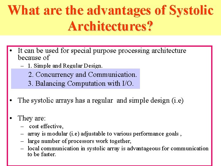 What are the advantages of Systolic Architectures? • It can be used for special