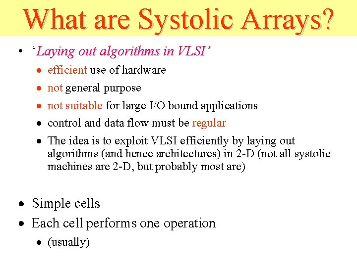 What are Systolic Arrays? • ‘Laying out algorithms in VLSI’ · · · efficient