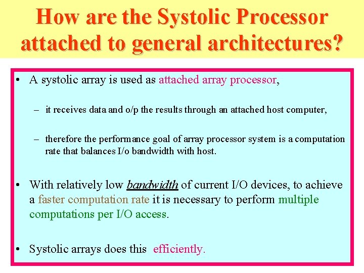 How are the Systolic Processor attached to general architectures? • A systolic array is