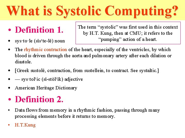 What is Systolic Computing? • Definition 1. · sys·to·le (sîs¹te-lê) noun The term “systolic”