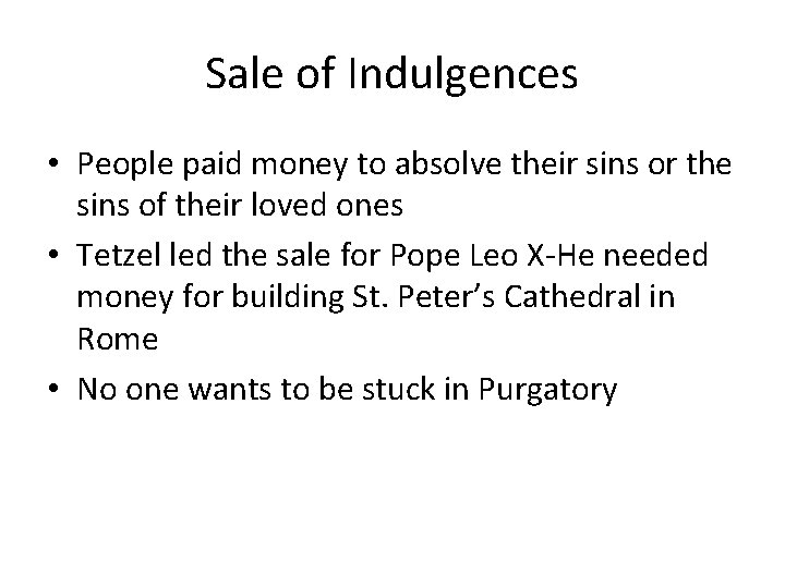 Sale of Indulgences • People paid money to absolve their sins or the sins