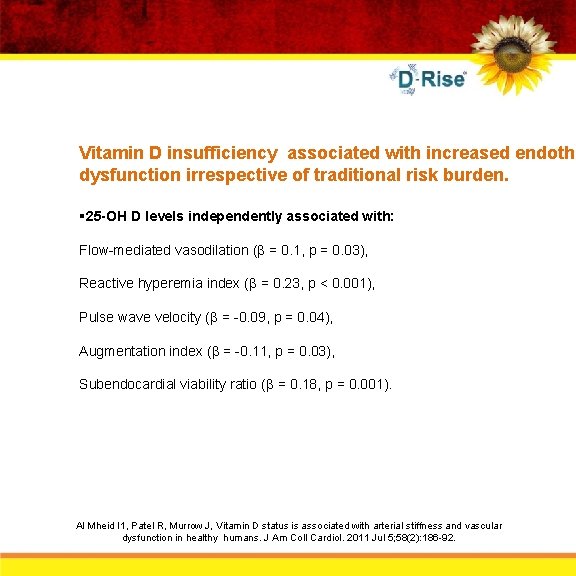 Vitamin D insufficiency associated with increased endothe dysfunction irrespective of traditional risk burden. §