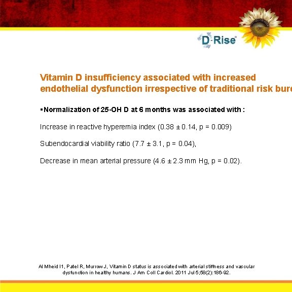 Vitamin D insufficiency associated with increased endothelial dysfunction irrespective of traditional risk burd §Normalization