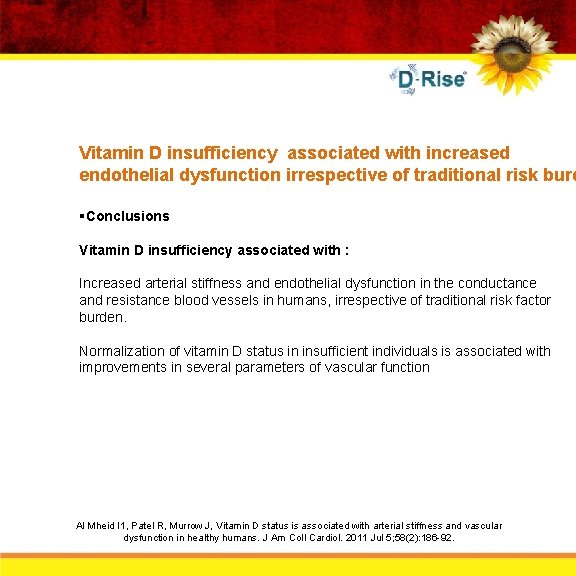 Vitamin D insufficiency associated with increased endothelial dysfunction irrespective of traditional risk burd §Conclusions