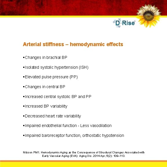 Arterial stiffness – hemodynamic effects §Changes in brachial BP §Isolated systolic hypertension (ISH) §Elevated