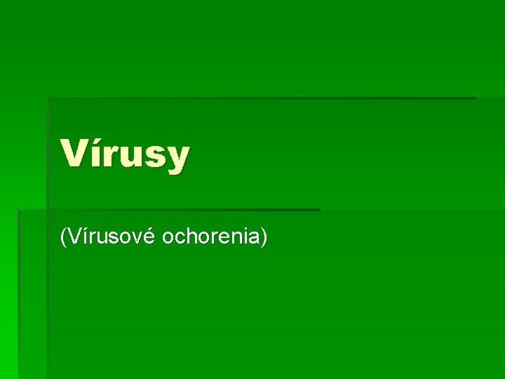 Vírusy (Vírusové ochorenia) 