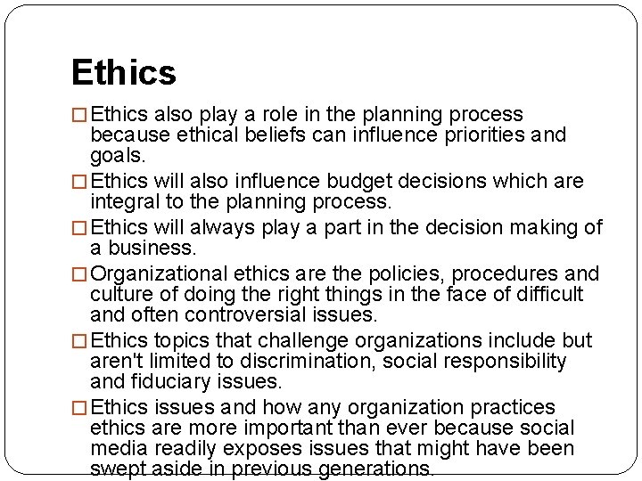 Ethics � Ethics also play a role in the planning process because ethical beliefs