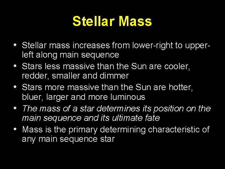 Stellar Mass • Stellar mass increases from lower-right to upper • • left along