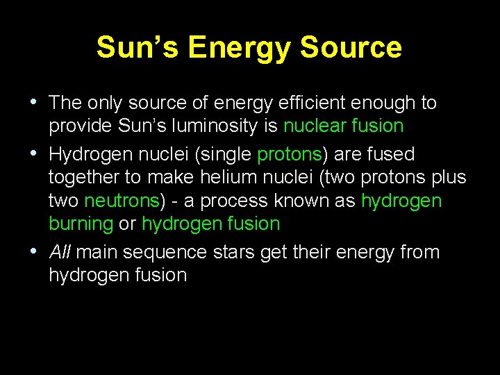 Sun’s Energy Source • The only source of energy efficient enough to provide Sun’s