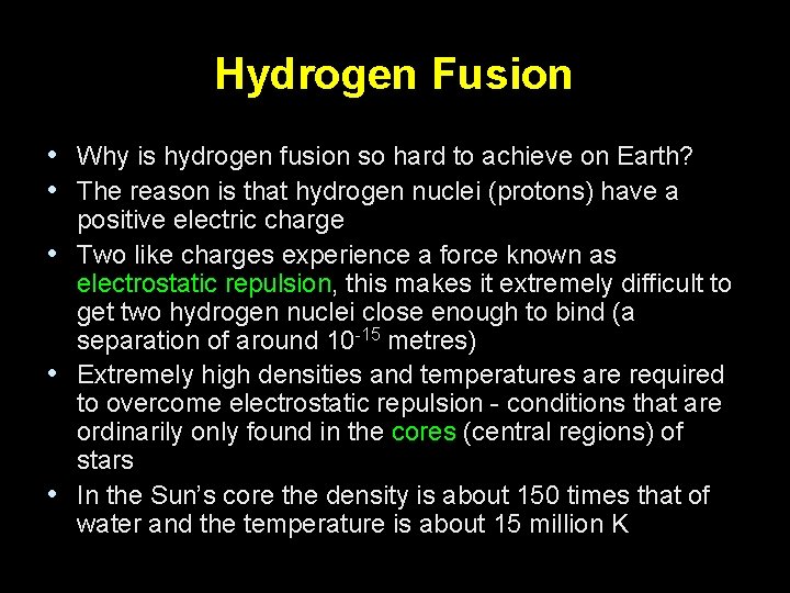 Hydrogen Fusion • Why is hydrogen fusion so hard to achieve on Earth? •