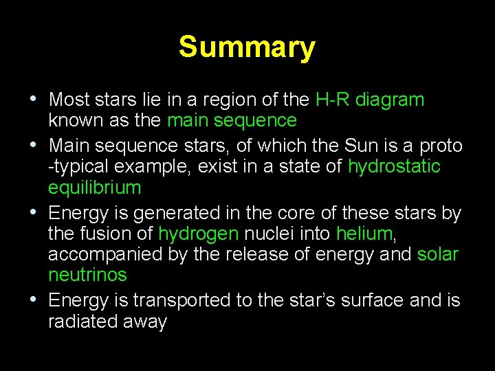 Summary • Most stars lie in a region of the H-R diagram known as