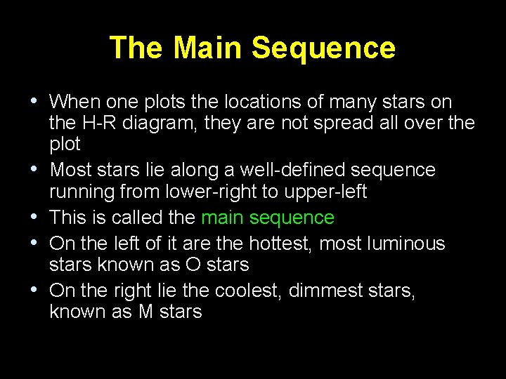 The Main Sequence • When one plots the locations of many stars on •