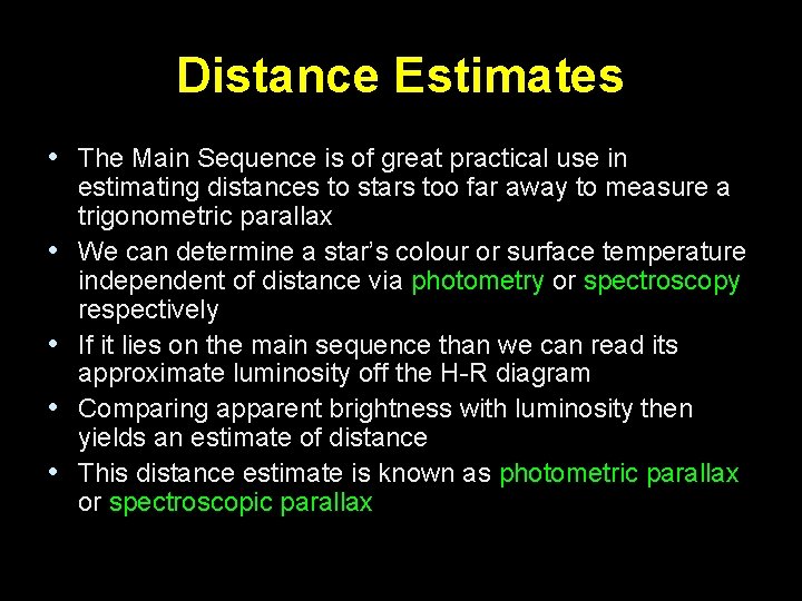 Distance Estimates • The Main Sequence is of great practical use in • •