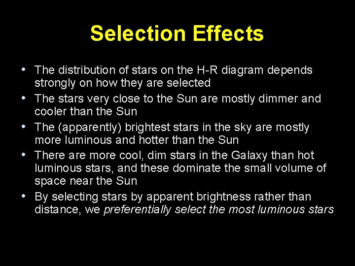 Selection Effects • The distribution of stars on the H-R diagram depends • •