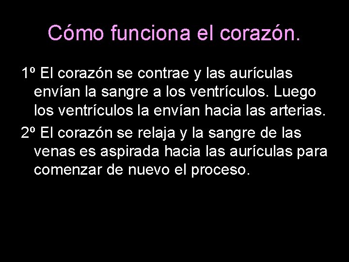 Cómo funciona el corazón. 1º El corazón se contrae y las aurículas envían la