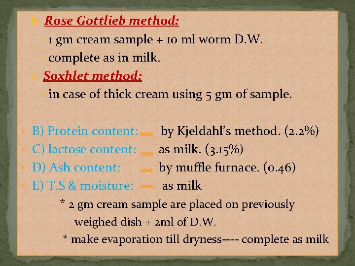 b. Rose Gottlieb method: - 1 gm cream sample + 10 ml worm D.