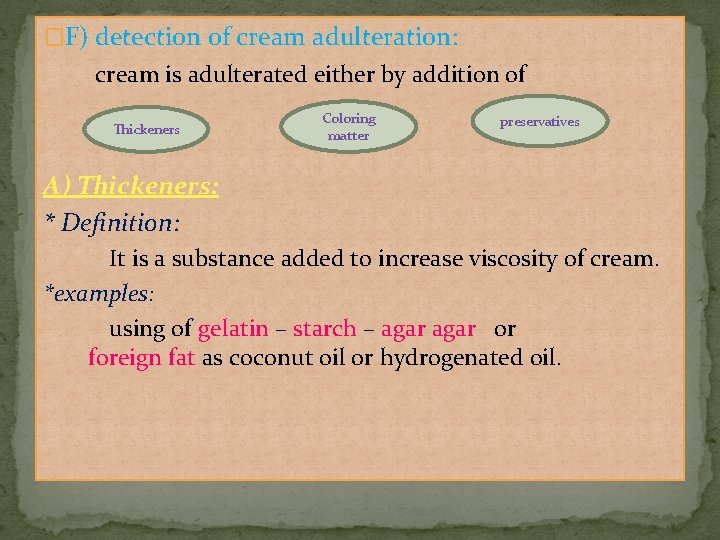 �F) detection of cream adulteration: cream is adulterated either by addition of Thickeners Coloring