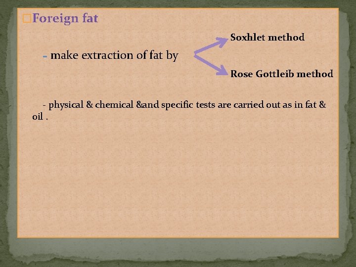 �Foreign fat Soxhlet method make extraction of fat by Rose Gottleib method - physical