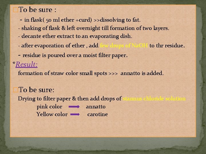 �To be sure : - in flask( 50 ml ether +curd) >>dissolving to fat. �To be sure : - in flask( 50 ml ether +curd) >>dissolving to fat.
