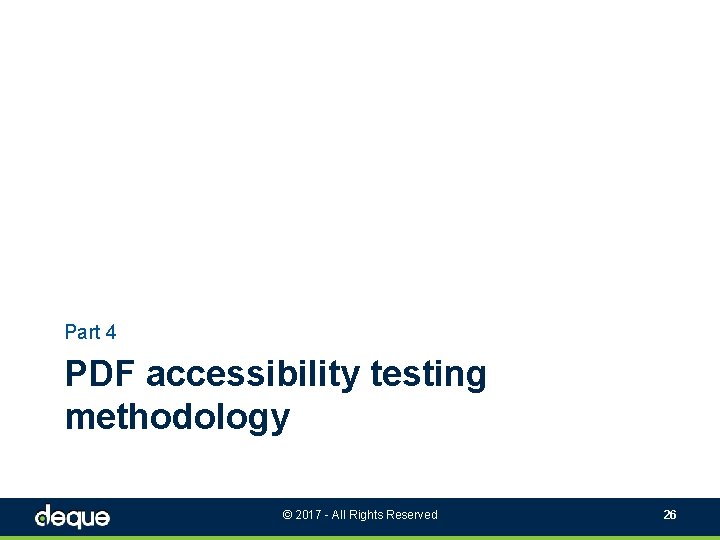 Part 4 PDF accessibility testing methodology © 2017 - All Rights Reserved 26 