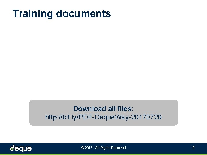 Training documents Download all files: http: //bit. ly/PDF-Deque. Way-20170720 © 2017 - All Rights