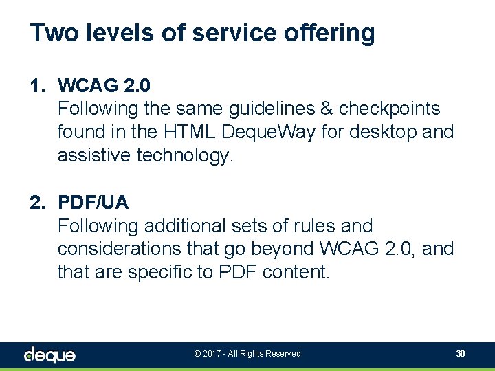 Two levels of service offering 1. WCAG 2. 0 Following the same guidelines &