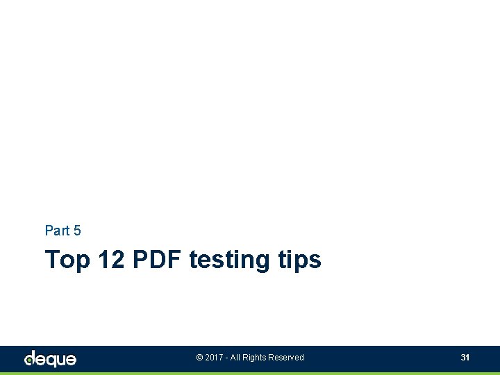 Part 5 Top 12 PDF testing tips © 2017 - All Rights Reserved 31