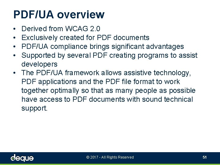 PDF/UA overview • • Derived from WCAG 2. 0 Exclusively created for PDF documents