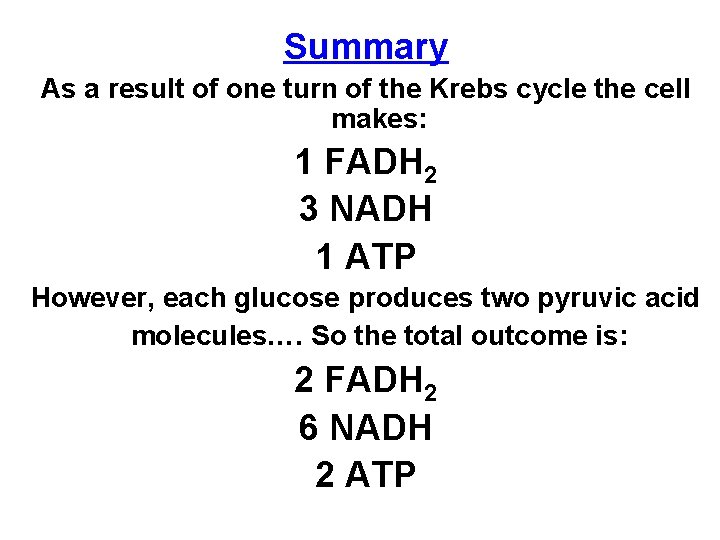 Summary As a result of one turn of the Krebs cycle the cell makes: