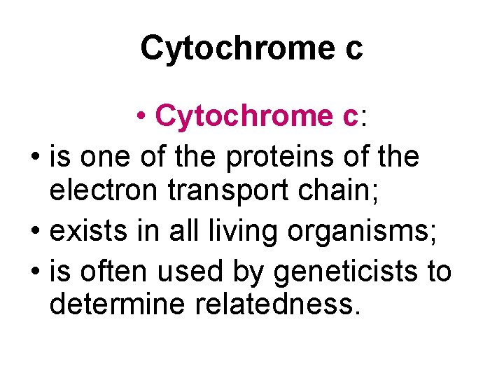 Cytochrome c • Cytochrome c: • is one of the proteins of the electron