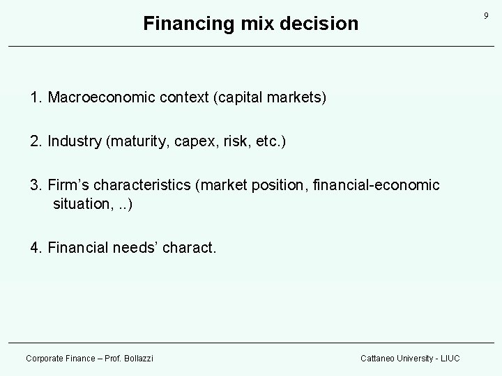 9 Financing mix decision 1. Macroeconomic context (capital markets) 2. Industry (maturity, capex, risk, 9 Financing mix decision 1. Macroeconomic context (capital markets) 2. Industry (maturity, capex, risk,