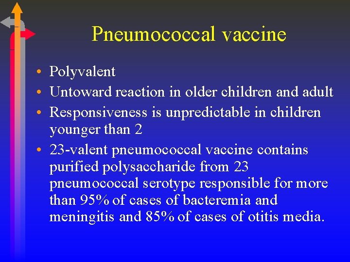 Pneumococcal vaccine • Polyvalent • Untoward reaction in older children and adult • Responsiveness