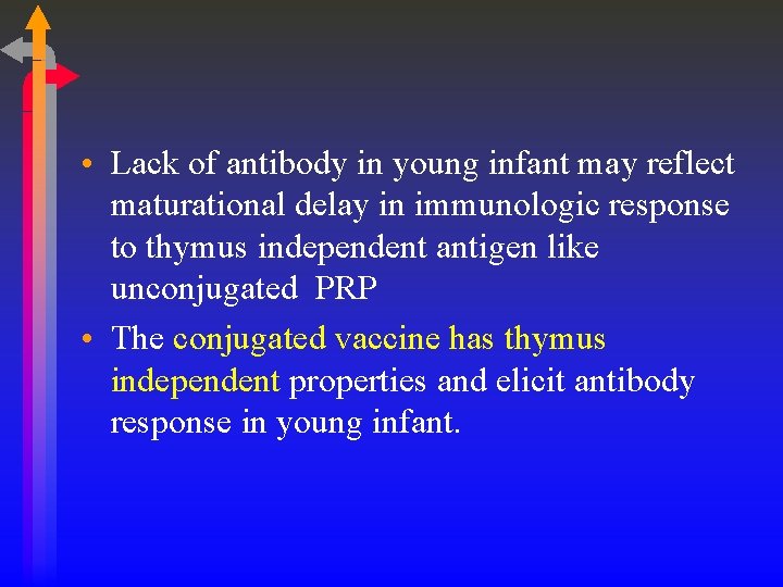  • Lack of antibody in young infant may reflect maturational delay in immunologic