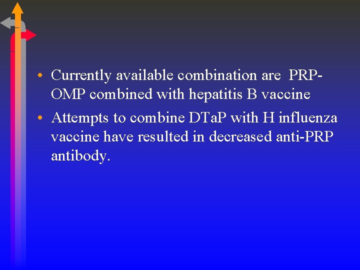  • Currently available combination are PRPOMP combined with hepatitis B vaccine • Attempts