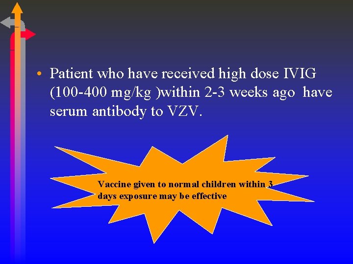  • Patient who have received high dose IVIG (100 -400 mg/kg )within 2