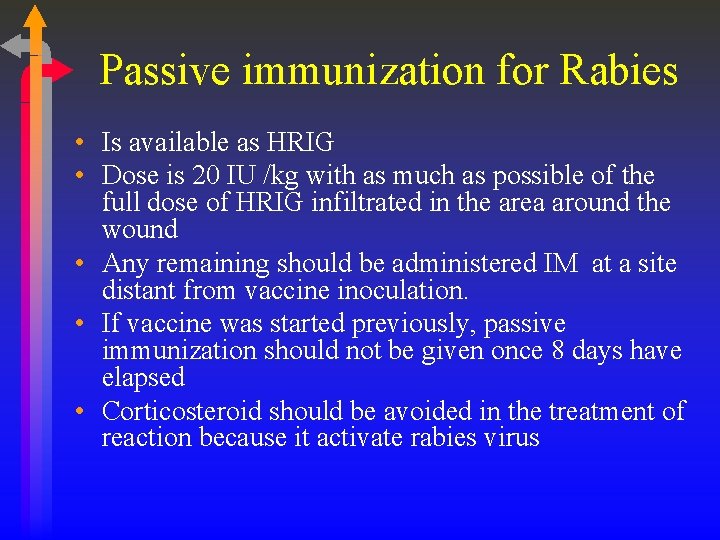 Passive immunization for Rabies • Is available as HRIG • Dose is 20 IU