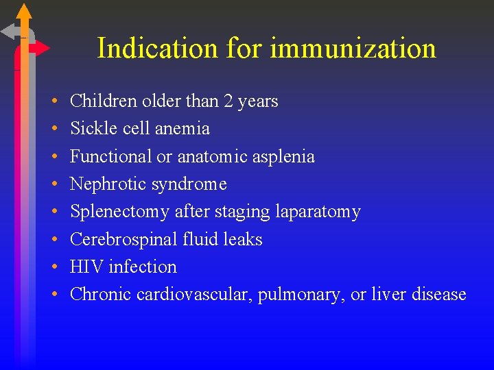 Indication for immunization • • Children older than 2 years Sickle cell anemia Functional