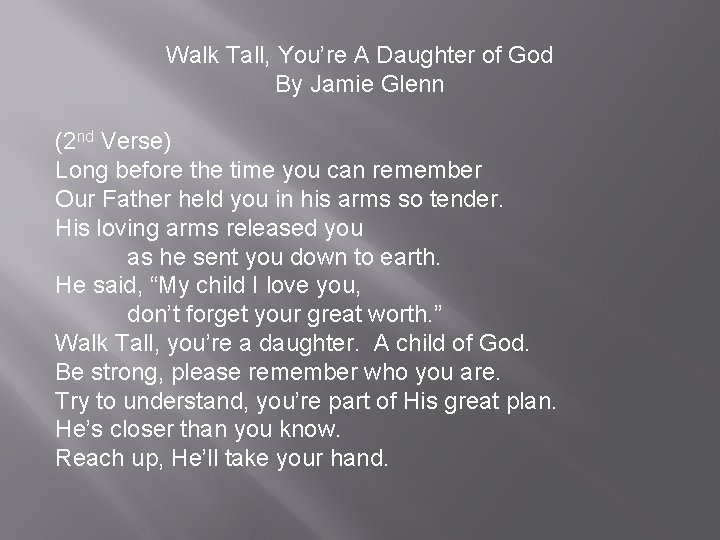 Walk Tall, You’re A Daughter of God By Jamie Glenn (2 nd Verse) Long