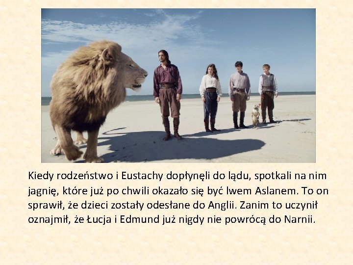 Kiedy rodzeństwo i Eustachy dopłynęli do lądu, spotkali na nim jagnię, które już po