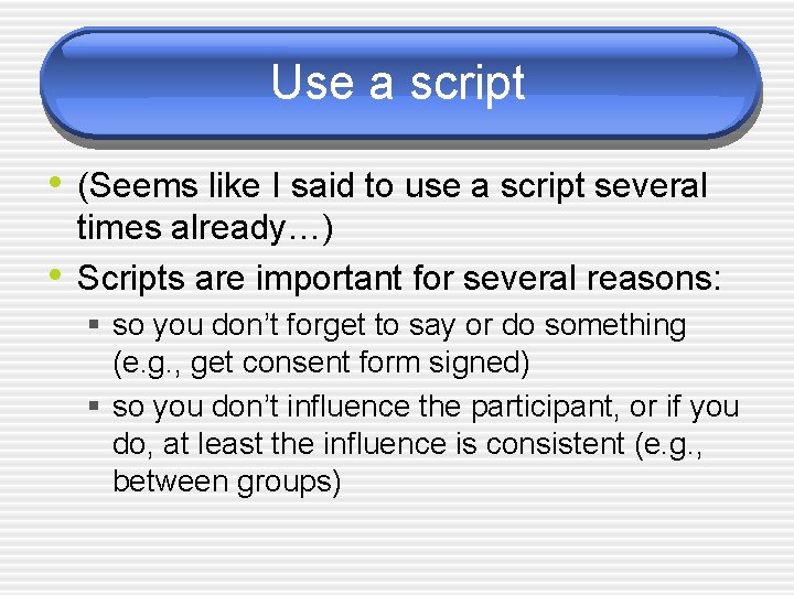 Use a script • (Seems like I said to use a script several •