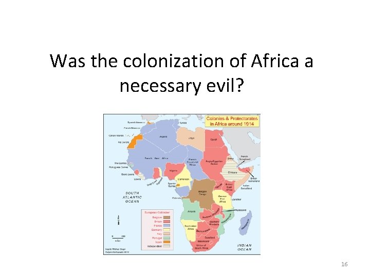 Was the colonization of Africa a necessary evil? 16 