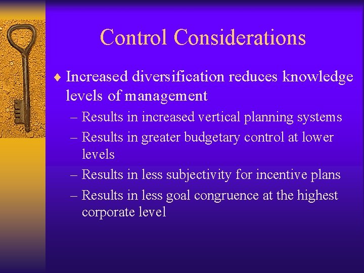 Control Considerations ¨ Increased diversification reduces knowledge levels of management – Results in increased