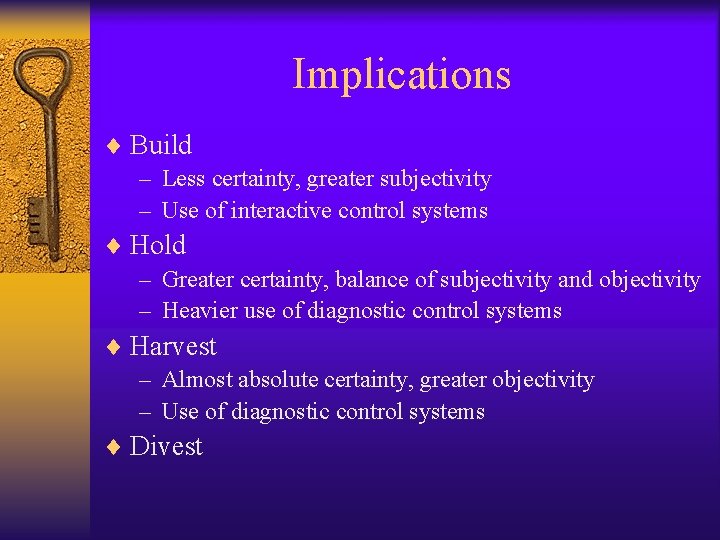 Implications ¨ Build – Less certainty, greater subjectivity – Use of interactive control systems