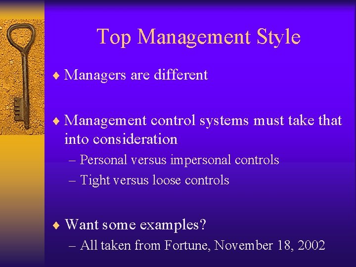 Top Management Style ¨ Managers are different ¨ Management control systems must take that