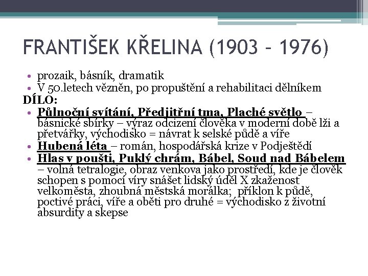 FRANTIŠEK KŘELINA (1903 – 1976) • prozaik, básník, dramatik • V 50. letech vězněn, FRANTIŠEK KŘELINA (1903 – 1976) • prozaik, básník, dramatik • V 50. letech vězněn,